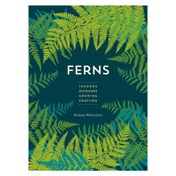 The front cover of Ferns - indoors, outdoors, growing, crafting by Mobee Weinstein. The title is in the middle of the dark green cover, surroundedby different colour green fern leaves.